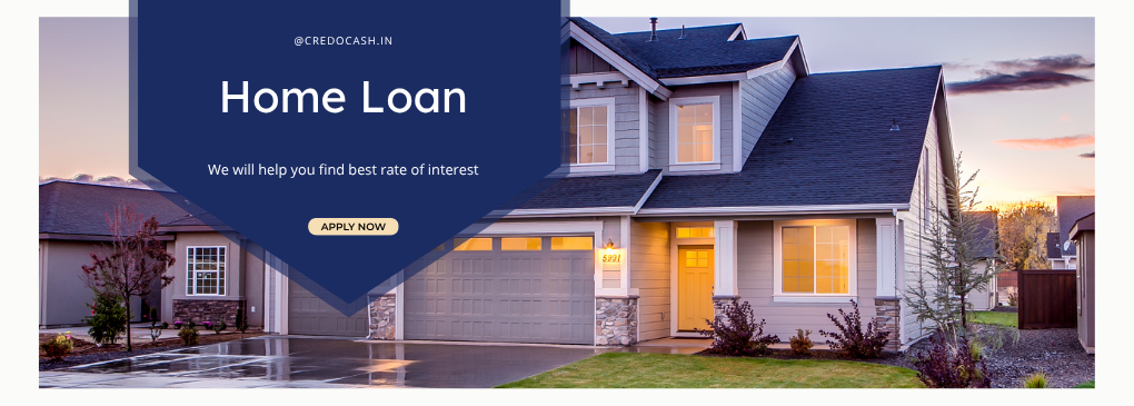 Best home loan in India by Credocash – finance your dream home with easy loan process